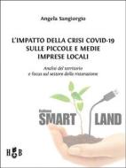 Ebook L&apos;impatto della Crisi Covid-19 sulle piccole e medie imprese locali di Angela Sangiorgio edito da Homeless Book