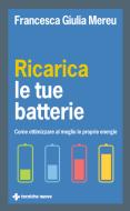 Ebook Ricarica le tue batterie di Francesca Giulia Mereu edito da Tecniche Nuove