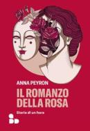 Ebook Il romanzo della rosa di Peyron Anna edito da ADD Editore