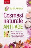 Ebook Cosmesi naturale anti-age di  Istituto Riza di Medicina Psicosomatica edito da Edizioni Riza