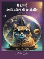 Ebook Il gatto nella sfera di cristallo e altri racconti di Aslin Ravi edito da Youcanprint