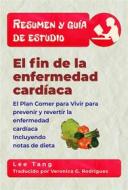 Ebook Resumen Y Guía De Estudio - El Fin De La Enfermedad Cardíaca di Lee Tang edito da LMT Press