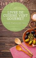 Ebook Le Livre De Cuisine Vert Gourmet di Luke Eisenberg edito da Books on Demand