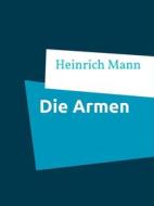 Ebook Die Armen di Heinrich Mann edito da Books on Demand