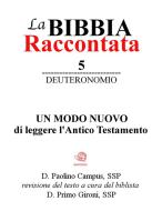Ebook La Bibbia Raccontata - Deuteronomio di Paolino Campus edito da Paolino Campus
