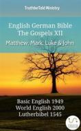 Ebook English German Bible - The Gospels XII - Matthew, Mark, Luke and John di Truthbetold Ministry edito da TruthBeTold Ministry