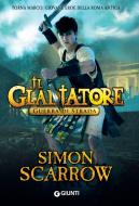 Ebook Il Gladiatore. Guerra di strada di Scarrow Simon edito da Giunti