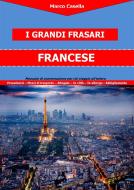 Ebook Il Francese - La guida linguistica per viaggiare in Francia di Marco Casella edito da Marco Casella