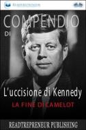 Ebook Compendio Di L’uccisione Di Kennedy di Readtrepreneur Publishing edito da Tektime