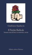 Ebook Il Partito Radicale di Gianfranco Spadaccia edito da Sellerio Editore