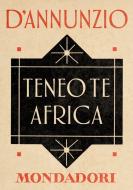 Ebook Teneo te Africa (e-Meridiani Mondadori) di d'annunzio Gabriele edito da Mondadori