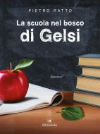 Ebook La scuola nel bosco di Gelsi di Pietro Ratto edito da Bibliotheka