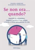 Ebook Se non ora... quando? di Elisabetta Pedrazzoli, Daniela Bertani edito da EIFIS Editore