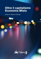 Ebook Oltre il Capitalismo: economia mista di Sullings Guillermo Alejandro edito da Multimage