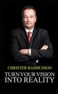 Ebook Turn Your Vision Into Reality di Christer Rasmusson edito da Books on Demand