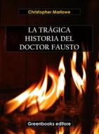 Ebook La trágica historia del doctor fausto di Christopher Marlowe edito da Greenbooks Editore