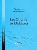 Ebook Les Chants de Maldoror di Ligaran, Comte de Lautréamont edito da Ligaran