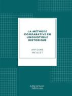Ebook La méthode comparative en linguistique historique di Antoine Meillet edito da Librorium Editions