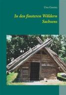 Ebook In den finsteren Wäldern Sachsens di Uwe Goeritz edito da Books on Demand