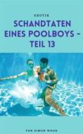 Ebook Schandtaten eines Poolboys - Teil 13 di Simon Wood edito da Books on Demand