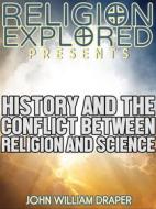 Ebook History of the Conflict Between Religion and Science di John William Draper edito da Force Majeure Press