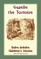 Ebook GAZELLE the TORTOISE - A true children's animal story from Paris di Anon E. Mouse edito da Abela Publishing