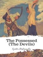 Ebook The Possessed (The Devils) di Fyodor Dostoyevsky edito da JH