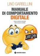 Ebook Manuale di comportamento digitale di Lino Garbellini edito da Tecniche Nuove