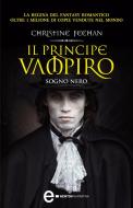Ebook Il principe vampiro. Sogno nero di Christine Feehan edito da Newton Compton Editori
