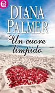 Ebook Un cuore limpido di Diana Palmer edito da HarperCollins Italia