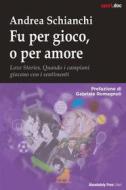 Ebook Fu per gioco, o per amore di Andrea Schianchi edito da Absolutely Free