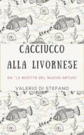 Ebook Cacciucco alla livornese di Valerio Di Stefano edito da Youcanprint