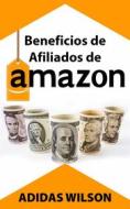 Ebook Beneficios De Afiliados De Amazon di Adidas Wilson edito da Adidas Wilson