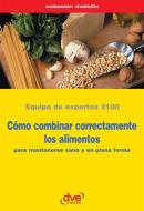 Ebook Cómo combinar correctamente los alimentos di Equipo de expertos 2100 edito da De Vecchi Ediciones
