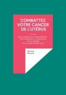 Ebook Combattez votre cancer de l&apos;utérus di Martine Ménard edito da Books on Demand