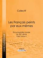 Ebook Les Français peints par eux-mêmes di Collectif, Ligaran edito da Ligaran