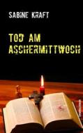 Ebook Tod am Aschermittwoch di Sabine Kraft edito da Books on Demand