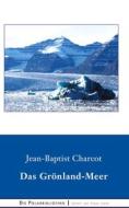 Ebook Das Grönland-Meer di Jean, Baptiste Charcot edito da Books on Demand