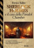 Ebook Sherlock Holmes e il caso della Paradol Chamber di Enrico Solito edito da Delos Digital