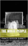 Ebook The White People di Frances Hodgson Burnett edito da iOnlineShopping.com