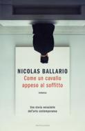 Ebook Come un cavallo appeso al soffitto di Nicolas Ballario edito da Mondadori