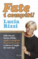 Ebook Fate i compiti! di Rizzi Lucia edito da Rizzoli