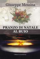 Ebook Pranzo di Natale al buio di Giuseppe Messina edito da Edizioni Progetto Cultura 2003