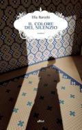 Ebook Il Il colore del silenzio di Elia Barceló edito da Elliot