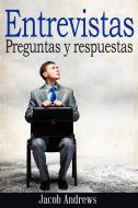 Ebook Entrevistas: Preguntas Y Respuestas di Jacob Andrews edito da Jacob Andrews