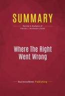 Ebook Summary: Where The Right Went Wrong di BusinessNews Publishing edito da Political Book Summaries