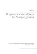 Ebook Wege eines Wanderers im Morgengrauen di Willy Bierter edito da Books on Demand
