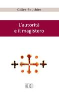 Ebook L' autorità e il magistero di Gilles Routhier edito da EDB - Edizioni Dehoniane Bologna