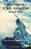 Ebook Nel vento e nel ghiaccio di Paci Paolo edito da Sperling & Kupfer