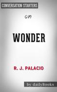 Ebook Wonder: by R. J. Palacio | Conversation Starters di dailyBooks edito da Daily Books